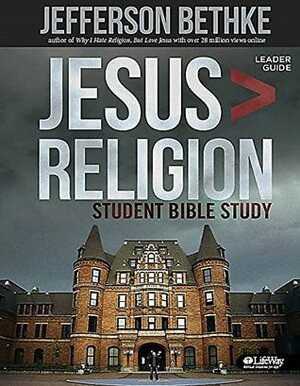 Jesus is Greater than Religion, Leader Guide (Student Edition) by Jefferson Bethke