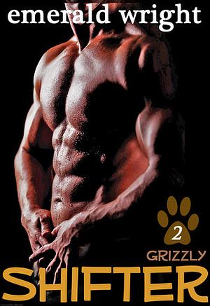 Shifter: Grizzly, Part Two by Emerald Wright