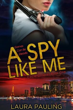 A Spy Like Me by Laura Pauling