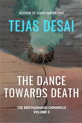 The Dance Towards Death by Tejas Desai