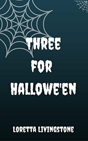 Three for Hallowe'en by Loretta Livingstone