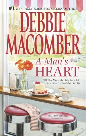 A Man's Heart: The Way to a Man's Heart/Hasty Wedding by Debbie Macomber