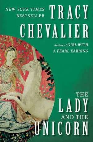 Lady and the Unicorn, the by Tracy Chevalier
