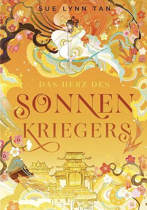 Die Tochter der Mondgöttin 2: Das Herz des Sonnenkriegers: Hochromantische Fantasy nach einem asiatischen Märchen! by Sue Lynn Tan