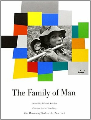 The Family of Man by Edward Steichen, Carl Sandburg