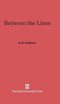 Between the Lines by H. M. Tomlinson