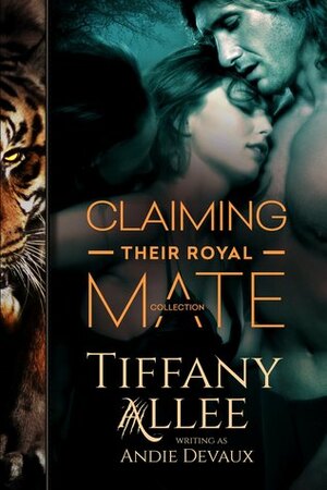 Claiming Their Royal Mate: The Collection by Tiffany Allee