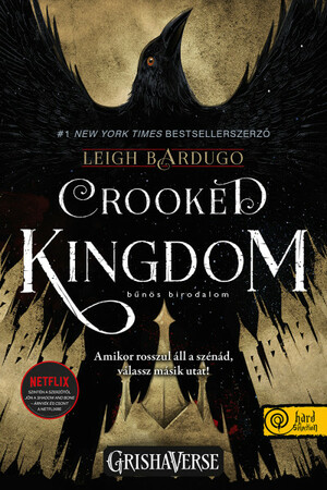 Crooked Kingdom – Bűnös birodalom by Leigh Bardugo