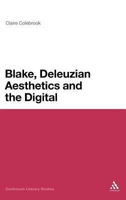 Blake, Deleuzian Aesthetics, and the Digital by Claire Colebrook