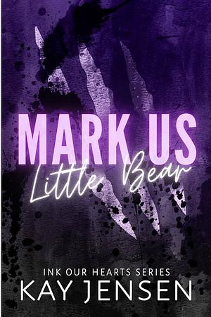 Mark Us Little Bear by Kay Jensen