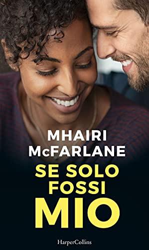 Se solo fossi mio by Mhairi McFarlane