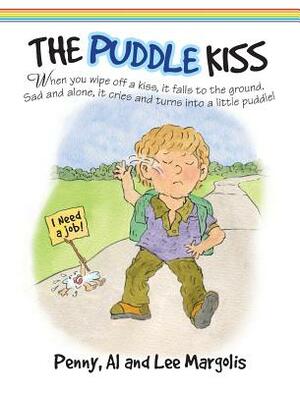 The Puddle Kiss by Al Margolis, Lee Margolis, Penny Margolis