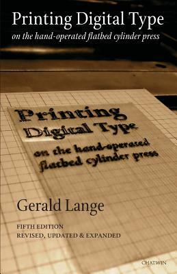 Printing Digital Type on the Hand-Operated Flatbed Cylinder Press by Gerald Lange