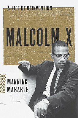 Malcolm X: A Life of Reinvention by Manning Marable