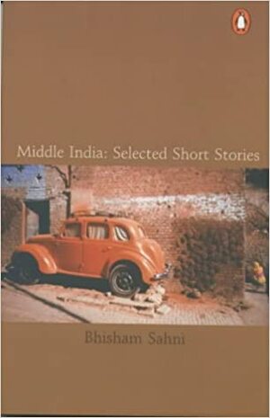 Middle India: Selected Short Stories by Bhisham Sahni