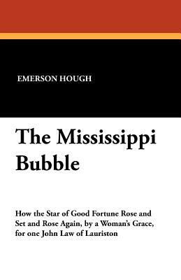 The Mississippi Bubble by Emerson Hough