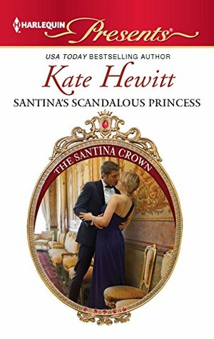 Santina's Scandalous Princess by Kate Hewitt