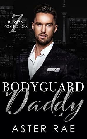 Bodyguard Daddy by Aster Rae
