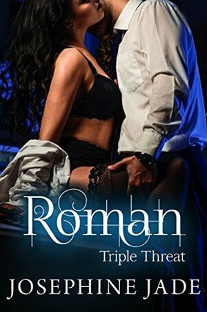 Roman: A Triple Threat Novel by Josephine Jade