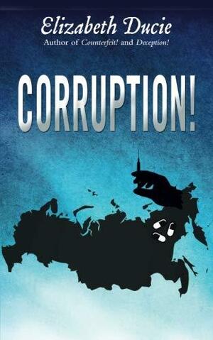 Corruption! by Elizabeth Ducie