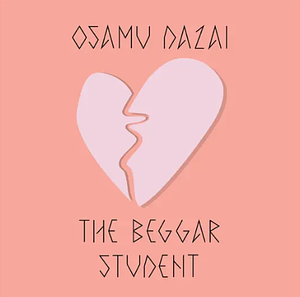 The Beggar Student by Osamu Dazai