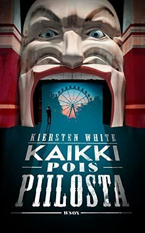 Kaikki pois piilosta by Kiersten White