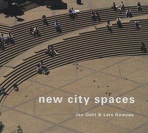 New City Spaces, Strategies and Projects by Jan Gehl, Lars Gemzøe, Richard Rogers