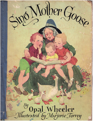 Sing Mother Goose by Opal Wheeler, Marjorie Torrey