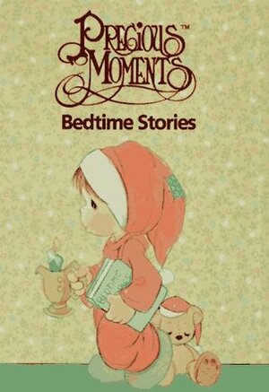 Precious Moments Bedtime Stories by Jon David Butcher, Samuel J. Butcher, Debbie Ann Wiersma, Steven Craig Wiersma