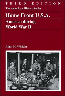 Home Front U.S.A.: America During World War II by Allan M. Winkler