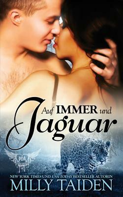 Auf Immer und Jaguar by Milly Taiden