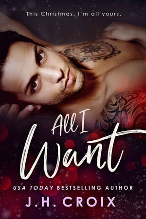 All I Want by J.H. Croix
