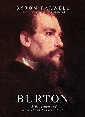 Burton: A Biography of Sir Richard Francis Burton by Byron Farwell