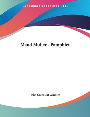 Maud Muller - Pamphlet by John Greenleaf Whittier