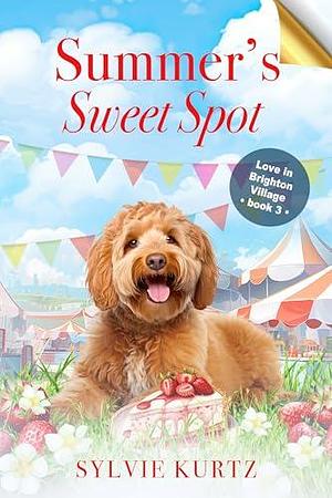 Summer's Sweet Spot by Sylvie Kurtz, Sylvie Kurtz