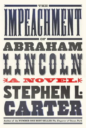 The Impeachment of Abraham Lincoln by Stephen L. Carter