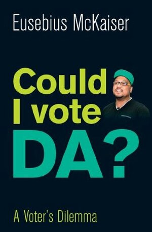 Could I Vote DA? by Eusebius McKaiser