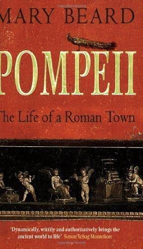 Pompeii: The Life of a Roman Town of Mary Beard on 16 July 2009 by Mary Beard, Mary Beard
