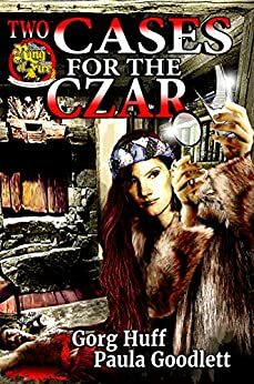 Two Cases for the Czar by Gorg Huff, Paula Goodlett