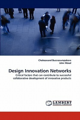 Design Innovation Networks by Chokeanand Bussracumpakorn, John Wood