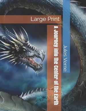 A Journey into the Center of the Earth: Large Print by Jules Verne