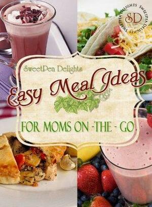 Easy Meal Ideas For Moms-On-The-Go by Talina Perkins