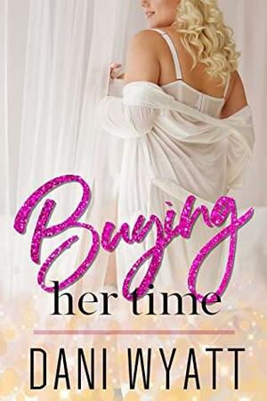 Buying Her Time by Dani Wyatt