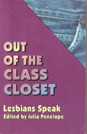 Out of the Class Closet: Lesbians Speak by Julia Penelope