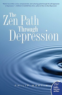 The Zen Path Through Depression by Philip Martin