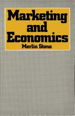 Marketing and Economics by Merlin Stone