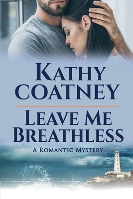 Leave Me Breathless by Kathy Coatney, Kate Curran