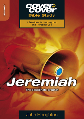 Jeremiah: The Passionate Prophet by John Houghton