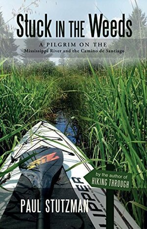 Stuck in the Weeds by Paul V. Stutzman