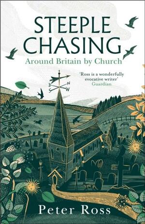 Steeple Chasing: Around Britain by Church by Peter Ross